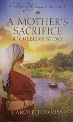 Ordinary Women of the Bible: A Mother's Sacrifice Jochebed's Story