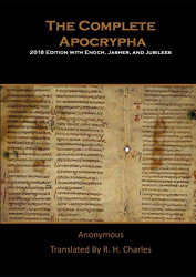 Complete Apocrypha: 2018 Edition with Enoch Jasher and Jubilees