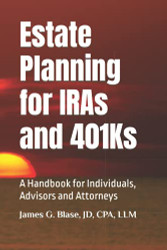 Estate Planning for IRAs and 401Ks: A Handbook for Individuals