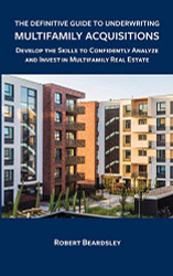 Definitive Guide to Underwriting Multifamily Acquisitions