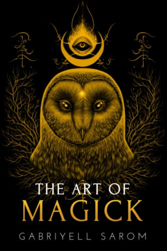 Art of Magick: The Mystery of Deep Magick & Divine Rituals