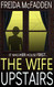 Wife Upstairs: A twisted psychological thriller that will keep you guessing