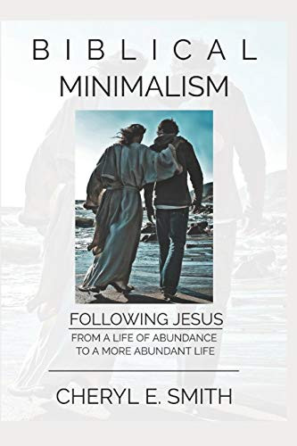 Biblical inimalism: Following Jesus from a Life of Abundance to a