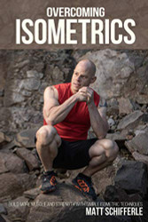 Overcoming Isometrics: Isometric Exercises for Building Muscle and Strength