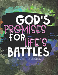 God's Promises for Life's Battles: A Study of Joshua