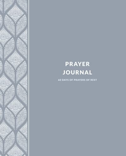 Prayers of REST Journal: 60-Day Personal Prayer Journal