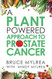 Plant Powered Approach to Prostate Cancer