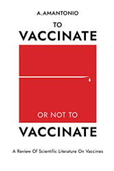 To Vaccinate or not to Vaccinate: A Review of Scientific Literature on Vaccines