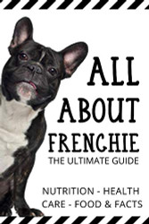 All About Frenchie - The Ultimate Guide: Health CareBehavior And Facts
