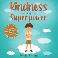 Kindness is my Superpower: A children's Book About Empathy