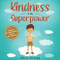 Kindness is my Superpower: A children's Book About Empathy