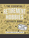 Essential Retirement Hobbies Activity Book
