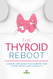 Thyroid Reboot