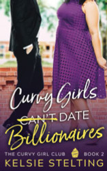 Curvy Girls Can't Date Billionaires (The Curvy Girl Club)