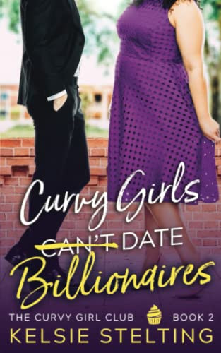 Curvy Girls Can't Date Billionaires (The Curvy Girl Club)