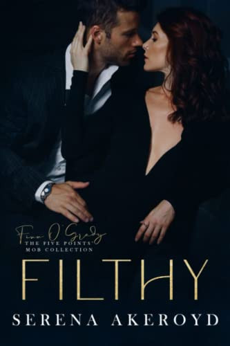 Filthy: An Age Gap Anti-Hero Mafia Romance