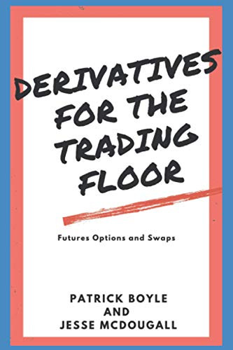 Derivatives for the Trading Floor: Futures Options and Swaps