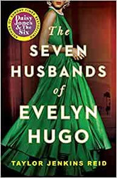 By Taylor Jenkins Reid The Seven Husbands of Evelyn Hugo A Novel