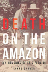 Death On the Amazon: My Memories of Eric Fleming