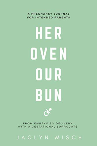 Her Oven Our Bun: A Pregnancy Journal for Intended Parents Using a