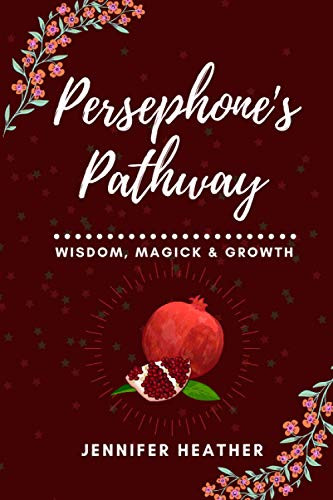 Persephone's Pathway: Wisdom Magick & Growth