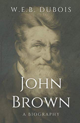 John Brown: A Biography