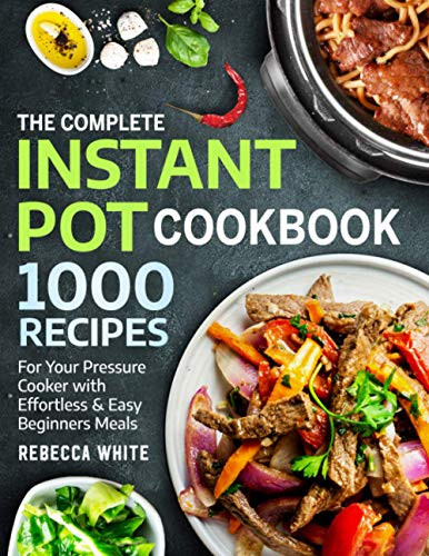 Complete Instant Pot Cookbook 1000 Recipes