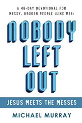 Nobody Left Out: Jesus Meets the Messes: A 40-Day Devotional for Messy