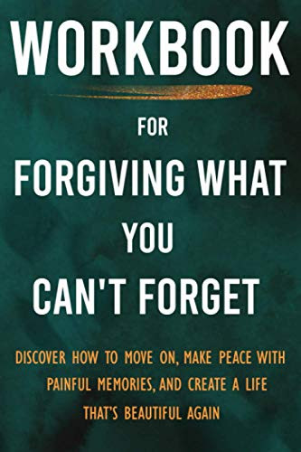 Workbook for Forgiving What You Can't Forget