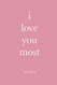 i love you most
