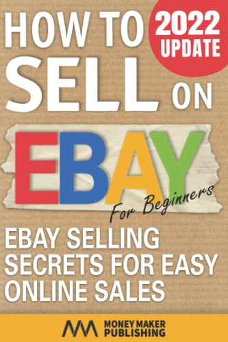 How to Sell on Ebay for Beginners: Ebay Selling Secrets for Easy Online Sales