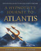 Hypnotist'S Journey To Atlantis: Eye Witness Accounts on Our Ancient History