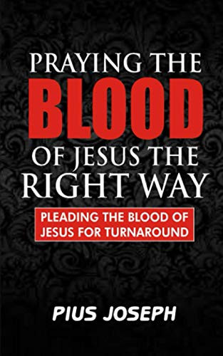 Praying the Blood of s the Right Way: Pleading the Blood of