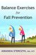 Balance Exercises for Fall Prevention: A seniors' home-based exercise plan