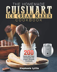 Homemade Cuisinart Ice Cream Maker Cookbook
