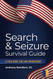 Search & Seizure Survival Guide: A Field Guide for Law Enforcement