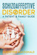 Schizoaffective Disorder: A Patient & Family Guide