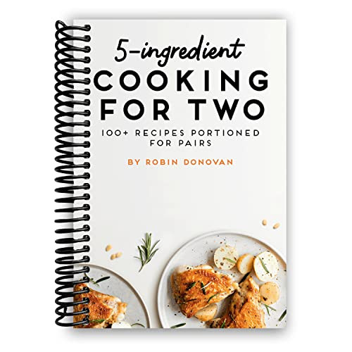5-Ingredient Cooking for Two: 100 Recipes Portioned for Pairs
