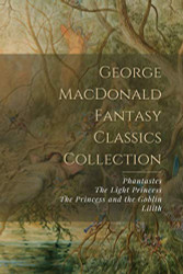 George MacDonald Fantasy Classics Collection