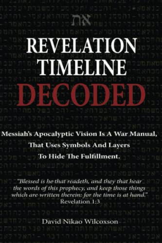 Revelation Timeline Decoded - Messiah's apocalyptic vision is a
