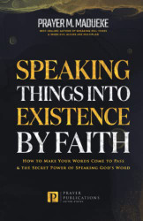 Speaking Things into Existence by Faith