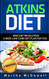 Atkins Diet: New Diet Revolution - 6 Week Low Carb Diet Plan for You + Recipes