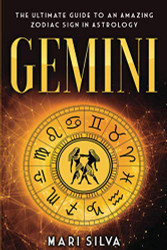 Gemini: The Ultimate Guide to an Amazing Zodiac Sign in Astrology