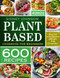 Plant Based Cookbook For Beginners: 600 Healthy Plant-Based Recipes For Everyday