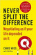 Never Split the Difference Negotiating as if Your Life Depended on