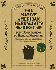 Native American Herbalist's Bible ¢ 3-in-1 Companion to Herbal Medicine
