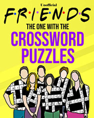 Unofficial Friends The One With the Crossword Puzzles: Trivia and Fun Facts Book