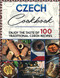 Czech Cookbook: Enjoy the Taste of 100 Traditional Czech Recipes