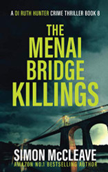 Menai Bridge Killings: A Snowdonia Murder Mystery Book 8
