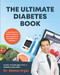 Ultimate Diabetes Book: Diabetic Book for Newly Diagnosed & Diabetes Veterans